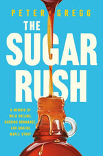 Book cover for Sugar Rush: A Memoir of Wild Dreams, Budding Bromance, and Making Maple Syrup