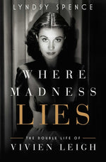 Book cover for Where Madness Lies: The Double Life of Vivien Leigh