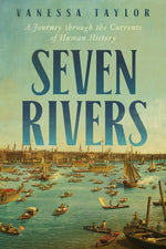 Book cover for Seven Rivers: A Journey Through the Currents of Human History