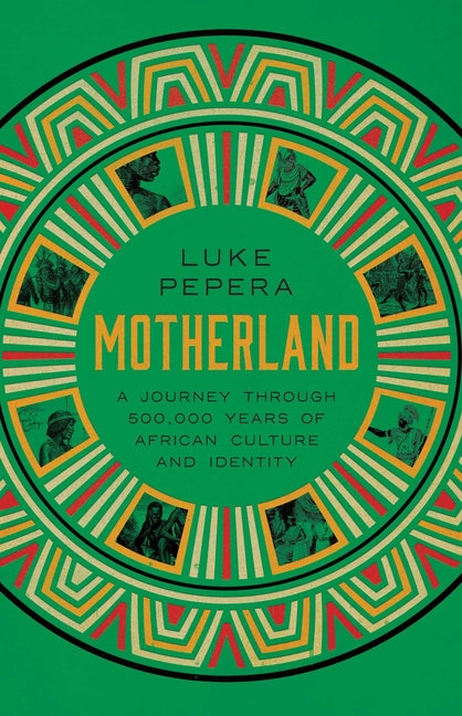 Book cover for Motherland: A Journey Through 500,000 Years of African Culture and Identity