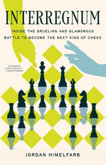 Book cover for Interregnum: Inside the Grueling and Glamorous Battle to Become the Next King of Chess