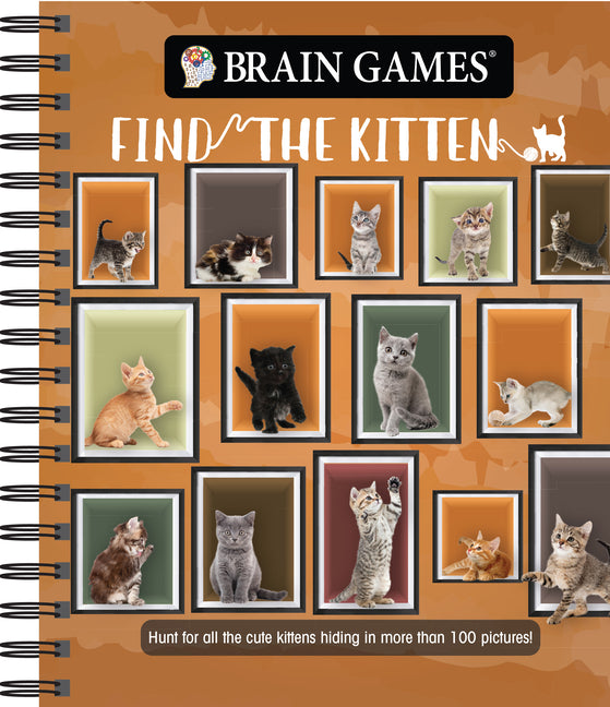 Book cover for Brain Games - Find the Kitten: Hunt for All the Cute Kittens Hiding in 125 Pictures!