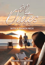 Book cover for 60 Dates in Six Months (with a Broken Neck)
