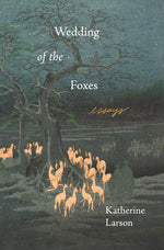 Book cover for Wedding of the Foxes: Essays