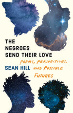 Book cover for Negroes Send Their Love: Poems, Perspectives, and Possible Futures
