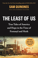 Book cover for The Least of Us: True Tales of America and Hope in the Time of Fentanyl and Meth