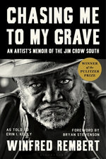 Book cover for Chasing Me to My Grave: An Artist's Memoir of the Jim Crow South, with a Foreword by Bryan Stevenson