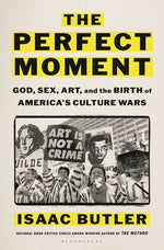 Book cover for Perfect Moment: God, Sex, Art, and the Birth of America's Culture Wars