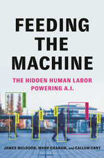 Book cover for Feeding the Machine: The Hidden Human Labor Powering A.I.