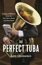 Book cover for Perfect Tuba: Forging Fulfillment from the Bass Horn, Band, and Hard Work