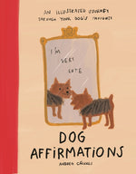 Book cover for Dog Affirmations: An Illustrated Journey Through Your Dog's Thoughts