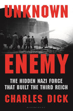 Book cover for Unknown Enemy: The Hidden Nazi Force That Built the Third Reich