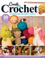 Book cover for Create with Crochet: Amigurumi Soft Toys: Master Crochet Basics and Perfect Your First Projects with Over 30 Patterns