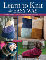 Book cover for Learn to Knit the Easy Way: Chunky Yarns, Big Needles, 16 Fabulous Projects