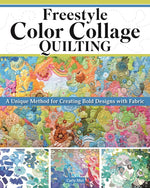 Book cover for Freestyle Color Collage Quilting: A Unique Method for Creating Bold Designs with Fabric