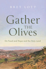 Book cover for Gather the Olives: On Food and Hope and the Holy Land