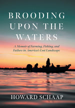 Book cover for Brooding Upon the Waters: A Memoir of Farming, Fishing, and Failure in America's Lost Landscape