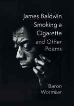 Book cover for James Baldwin Smoking a Cigarette and Other Poems