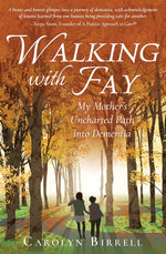 Book cover for Walking with Fay: My Mother's Uncharted Path into Dementia