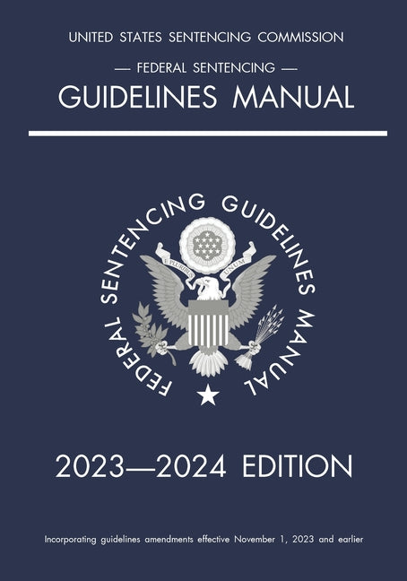 Book cover for Federal Sentencing Guidelines Manual; 2023-2024 Edition: With inside-cover quick-reference sentencing table