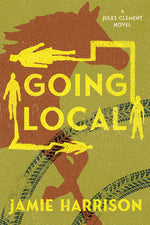 Book cover for Going Local: A Jules Clement Novel