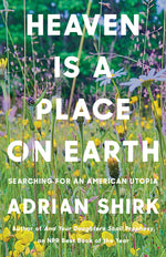 Book cover for Heaven Is a Place on Earth: Searching for an American Utopia