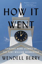 Book cover for How It Went: Thirteen More Stories of the Port William Membership