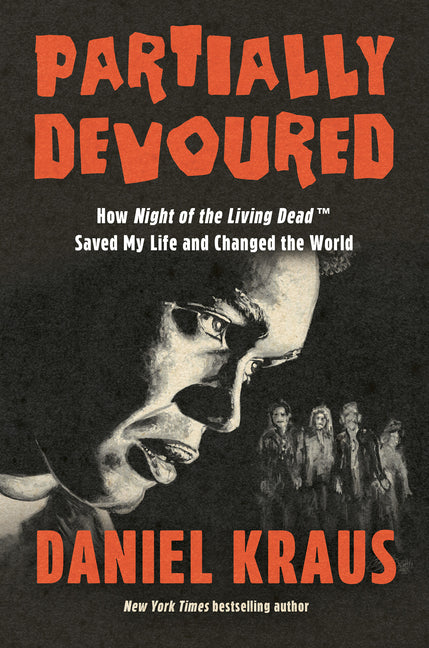Book cover for Partially Devoured: How Night of the Living Dead Saved My Life and Changed the World