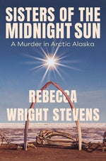 Book cover for Sisters of the Midnight Sun: A Murder in Arctic Alaska