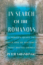 Book cover for In Search of the Romanovs: A Family's Quest to Solve One of History's Most Brutal Crimes