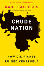 Book cover for Crude Nation: How Oil Riches Ruined Venezuela
