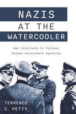 Book cover for Nazis at the Watercooler: War Criminals in Postwar German Government Agencies