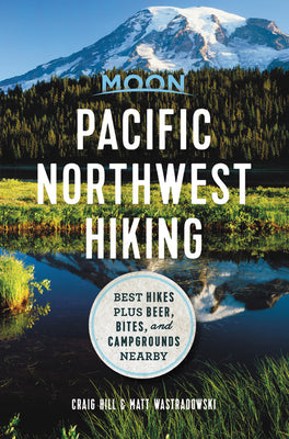 Book cover for Moon Pacific Northwest Hiking: Best Hikes Plus Beer, Bites, and Campgrounds Nearby