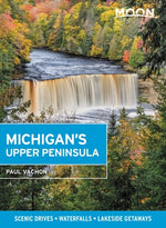Book cover for Moon Michigan's Upper Peninsula: Scenic Drives, Waterfalls, Lakeside Getaways