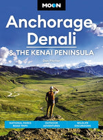 Book cover for Moon Anchorage, Denali & the Kenai Peninsula: National Parks Road Trips, Outdoor Adventures, Wildlife Excursions