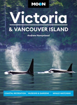 Book cover for Moon Victoria & Vancouver Island: Coastal Recreation, Museums & Gardens, Whale-Watching