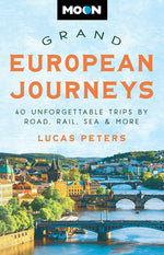 Book cover for Moon Grand European Journeys: 40 Unforgettable Trips by Road, Rail, Sea & More