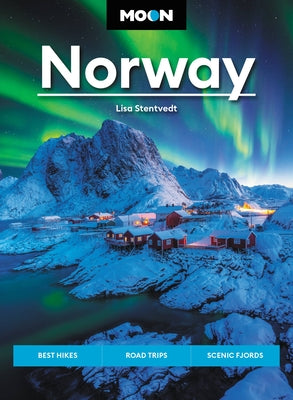 Book cover for Moon Norway: Best Hikes, Road Trips, Scenic Fjords