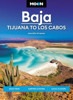Book cover for Moon Baja: Tijuana to Los Cabos: Road Trips, Surfing & Diving, Local Flavors