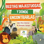 Book cover for Bestias Majestuosas y Dónde Encontrarlas: Libro Para Colorear De Animales Salvajes