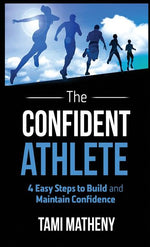 Book cover for Confident Athlete: 4 Easy Steps to Build and Maintain Confidence
