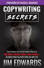 Book cover for Copywriting Secrets: How Everyone Can Use the Power of Words to Get More Clicks, Sales, and Profits...No Matter What You Sell or Who You Se