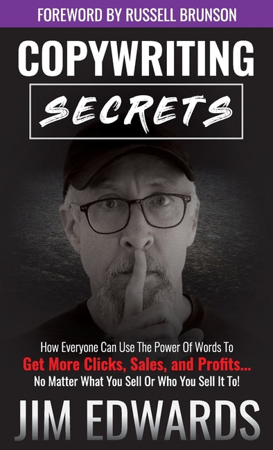Book cover for Copywriting Secrets: How Everyone Can Use the Power of Words to Get More Clicks, Sales, and Profits...No Matter What You Sell or Who You Se