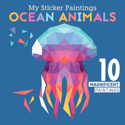 Book cover for My Sticker Paintings: Ocean Animals: 10 Magnificent Paintings