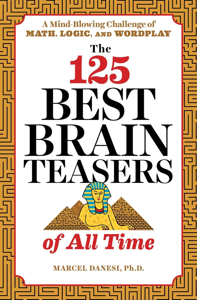 Book cover for The 125 Best Brain Teasers of All Time: A Mind-Blowing Challenge of Math, Logic, and Wordplay
