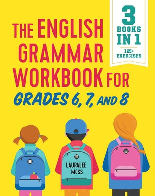 Book cover for The English Grammar Workbook for Grades 6, 7, and 8: 125+ Simple Exercises to Improve Grammar, Punctuation, and Word Usage