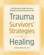 Book cover for Trauma Survivors' Strategies for Healing: A Workbook to Help You Grow, Rebuild, and Take Back Your Life