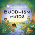 Book cover for Buddhism for Kids: 40 Activities, Meditations, and Stories for Everyday Calm, Happiness, and Awareness