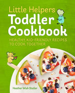 Book cover for Little Helpers Toddler Cookbook: Healthy, Kid-Friendly Recipes to Cook Together