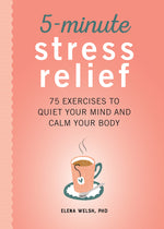 Book cover for 5-Minute Stress Relief: 75 Exercises to Quiet Your Mind and Calm Your Body
